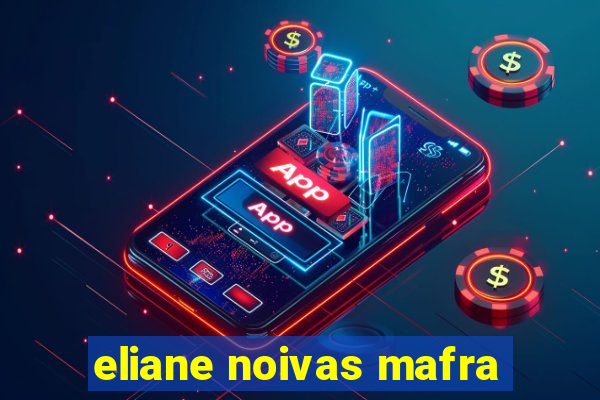 eliane noivas mafra